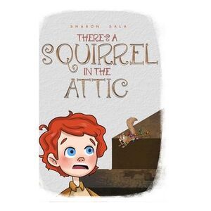 There's a Squirrel in the Attic -- Sharon Sala